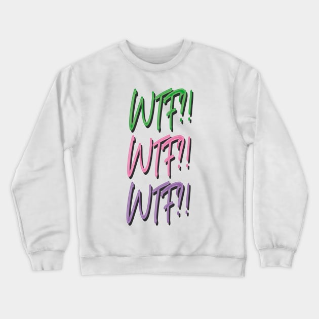 What the f*ck - WTF?! - Pen Color Crewneck Sweatshirt by Ale Coelho